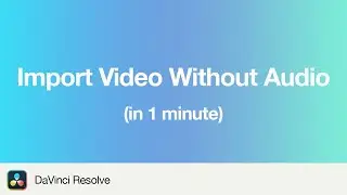 How to Import Only Video without Audio in your Timeline in DaVinci Resolve 19 | 1 Minute Tutorial