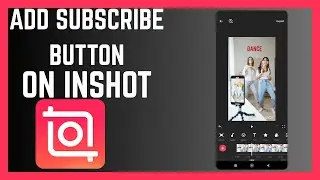 How To Add Subscribe Button On Videos In InShot