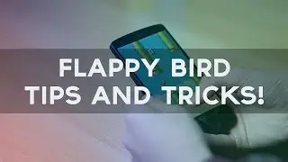 Flappy Bird Tips and Tricks!