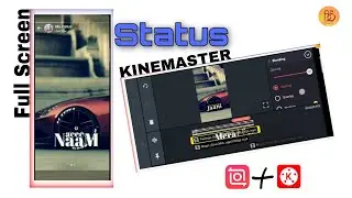 How To Make Trending Full Screen Whatsapp Status Kinemaster / by goodboy bharat suthar