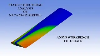 NACA 63412 Airfoil | Static Structural | Deformation | Stress | Strain | ANSYS Workbench Tutorials