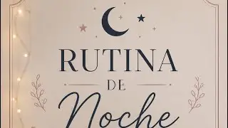Mi rutina de noche 