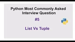 Python Interview Questions #5 - Difference between list and tuple