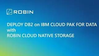 Deploying DB2 on IBM Cloud Pak For Data with Robin Cloud Native Storage
