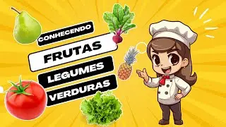 Conhecendo frutas legumes e verduras -  Apresentando alimentos para as crianças