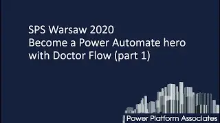 SPSWarsaw 2020. Become a Power Automate hero with Doctor Flow (part1)