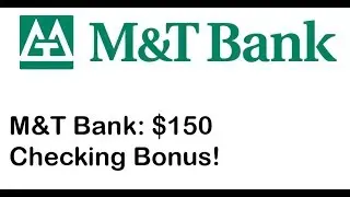 M&T Bank Checking Review: $150 Bonus