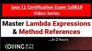 Master Lambda Expressions and Method Reference for Java 11 Certification Exam 1z0-819