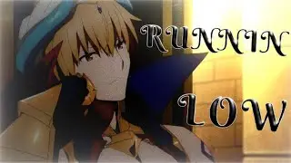 Gilgamesh Edit / Runnin Low [ Fate Grand Order ] Edit Amv