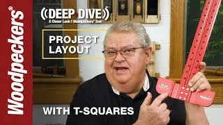 Simplify Woodworking Project Layout With T-Squares | Deep Dive | Woodpeckers Tools