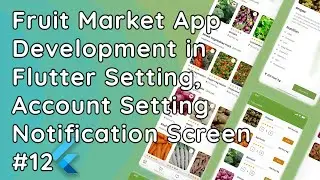 Fruit Market App in Flutter | Settings, Account Settings & Notifications UI Design 🍏🔔  #12