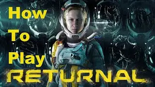 How to Play Returnal - A Beginner's Guide