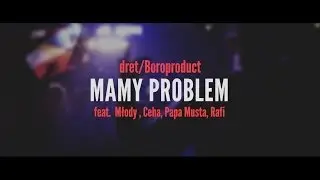 dret/Boroproduct - Mamy problem (feat. Młody, Ceha, Papa Musta, Rafi)
