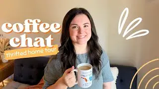 Coffee Chat: Thrifted & Collected Home Tour