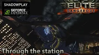 ShadowPlay : Elite: Dangerous (Beta 2) - Through the station