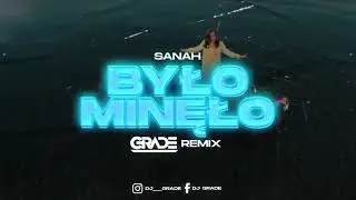 sanah - było, minęło (GRADE REMIX)