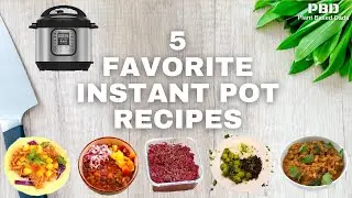 5 Favorite Instant Pot Recipes | Starch Solution Instant Pot Meals | Starch Solution Staple Meals