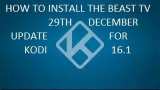 HOW TO INSTALL THE BEAST TV 29TH DECEMBER UPDATE FOR KODI 16.1