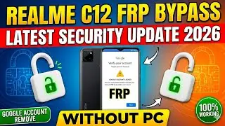 REALME C12 FRP BYPASS LATEST SECURITY UPDATE 2026 