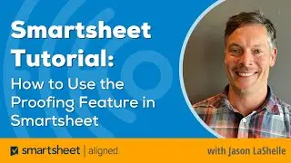 Smartsheet Tutorial: How to Use the Proofing Feature