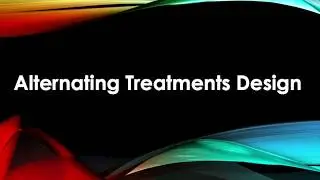 Alternating Treatments Design Explained