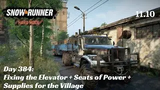 SnowRunner Hard Mode - R11 E10 - Fixing the Elevator + Seats of Power + Supplies for the Village