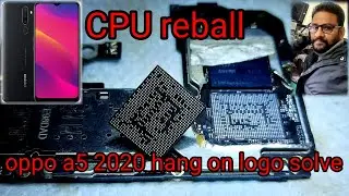 oppo a5 2020 hang on logo problem solve CPU reball / oppo a5 2020 cpu reball 