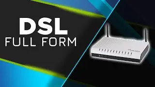 DSL Full Form | Full Form of DSL - DSL Full Form - Digital Subscriber Line