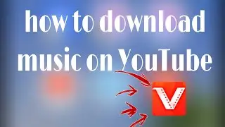 HOW TO DOWNLOAD MUSIC ON YOUTUBE