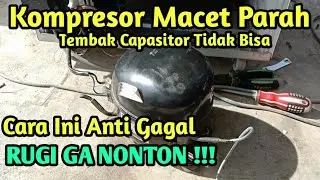 CARA MEMPERBAIKI KOMPRESOR KULKAS MACET PARAH