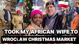 SHOWING MY AFRICAN WIFE CHRISTMAS MARKET IN WROCŁAW POLAND 🇵🇱