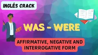 HOW TO USE: WAS AND WERE - VERB TO BE IN PAST TENSE - AFFIRMATIVE, NEGATIVE AND INTERROGATIVE FORM