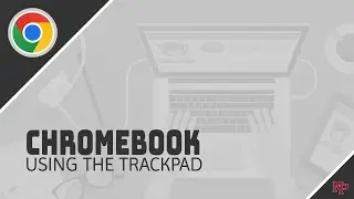 Chromebook: Using the Trackpad