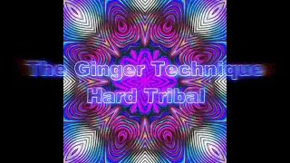 The Ginger Technique -Hard Tribal