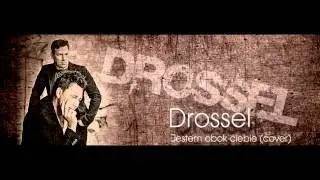 Drossel - Jestem obok ciebie (cover)
