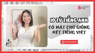 10 Từ Tiếng Anh GIỐNG HỆT Tiếng Việt | PHÁT ÂM HAY