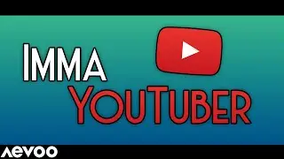 Imma YouTuber (Official Music Video)