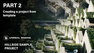Unreal Engine Hillside Sample Project Series. PART 2: Creating a project from template