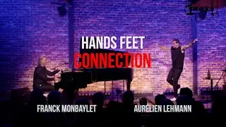Hands Feet Connection - Aurélien Lehmann (tap dance) & Franck Monbaylet (piano)