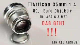 Objektiv TTArtisan 35mm F/1.4 - Brauchbar für 89,- Euro?