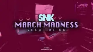 DQ - March Madness [Prod. by SNK] [Grime/Rap Vocal]
