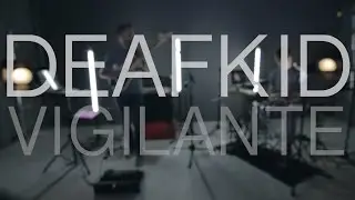 Deafkid - Vigilante (Live session)