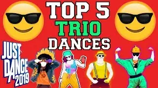 Top 5 Trio Dances on Just Dance 2019!