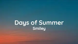 Smiley - Days of Summer (lyrics)