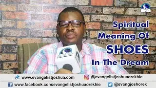 SPIRITUAL MEANING OF SHOE DREAM - Evangelist Joshua TV