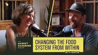 From Industrial To Regenerative Agriculture, How Do We Get There? | Beth Hunter