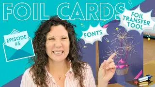 How To Foil Cards with Cricut & Where Did I Go For A Month? 😳 | Card Making Series Episode 5