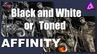 Create amazing Black and White or Toned images Affinity Photo