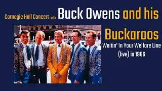 Buck Owens and his Buckaroos - Waitin' In Your Welfare Line (live at Carnegie Hall) 1966