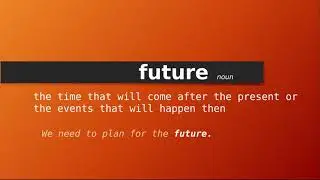future , Meaning of future , Definition of future , Pronunciation of future